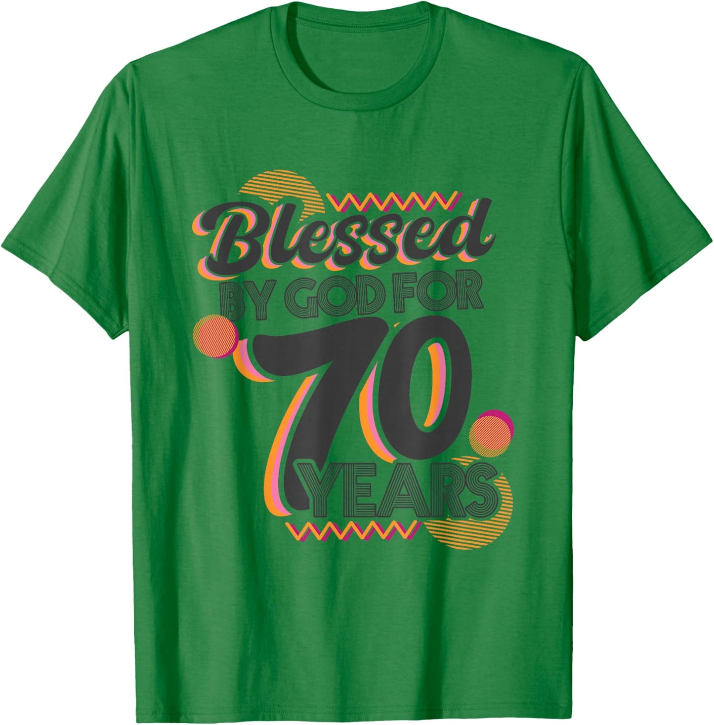 Religious Blessed By God For 70 Years Happy 70th Birthday T-Shirt - T-Shirt | Irish Green