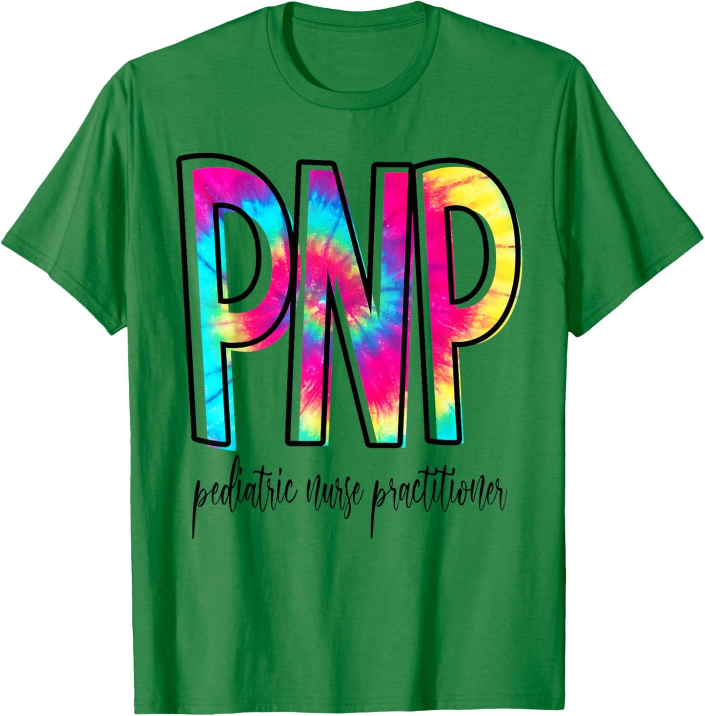 Funny Tie Dye PNP Pediatric Nurse Practitioner Week Gifts T-Shirt - T-Shirt | Irish Green