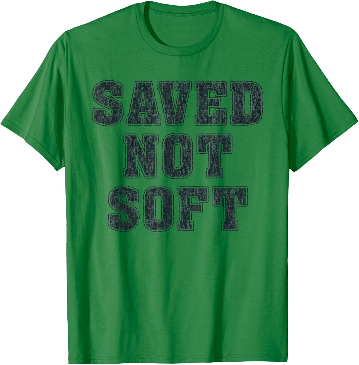 Saved Not Soft Big Font Black and White Text T-Shirt - T-Shirt | Irish Green
