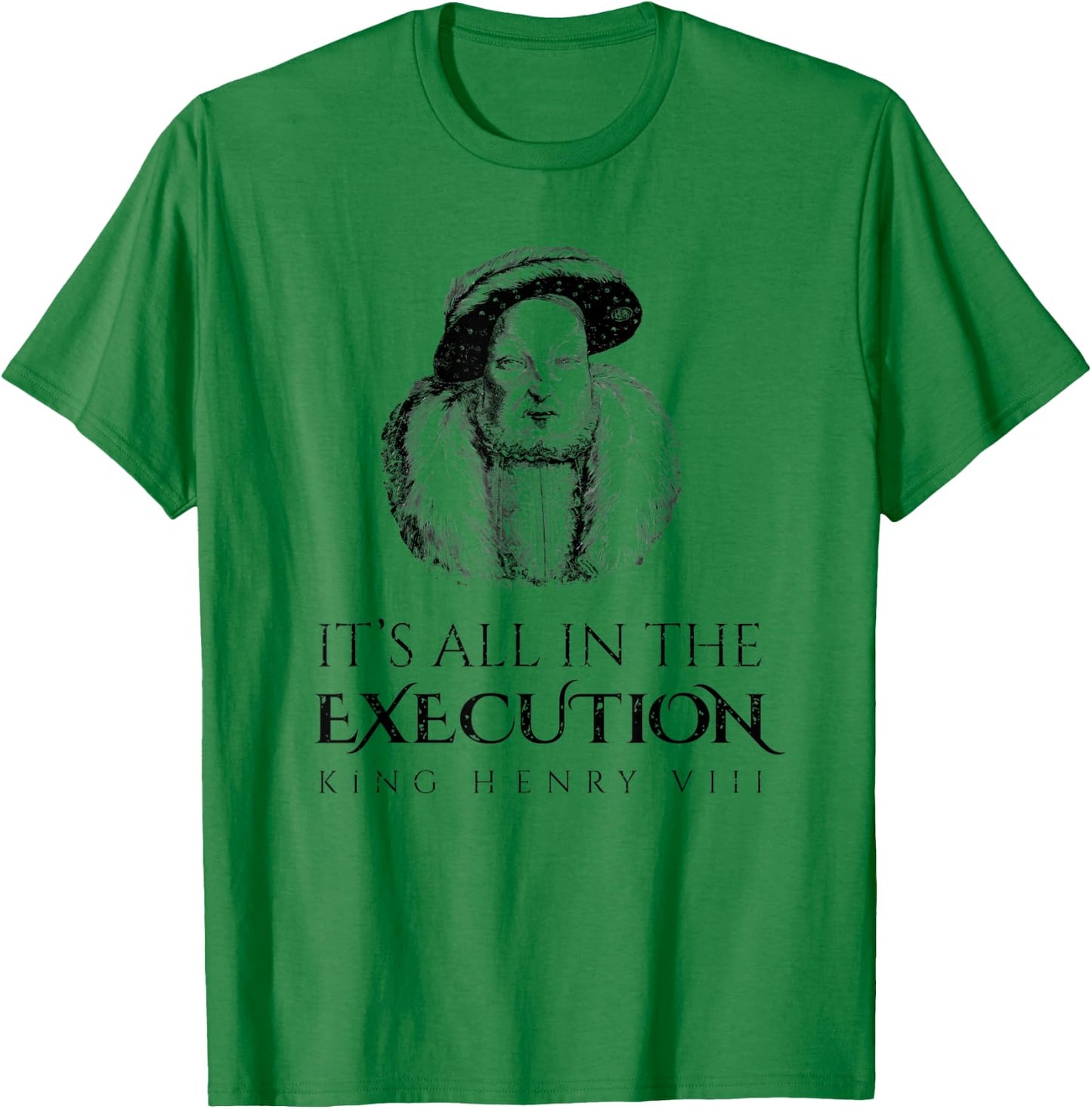 King Henry Vlll Execution Historical Meme King Medieval T-Shirt - T-Shirt | Irish Green