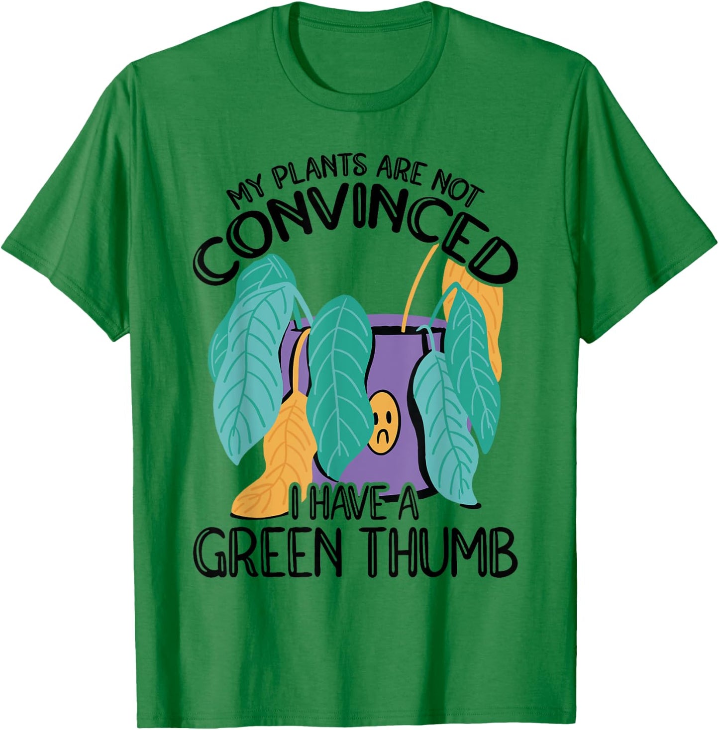 My Plans Are Not Convinced I Have A Green Thumb Gardener T-Shirt - T-Shirt | Irish Green