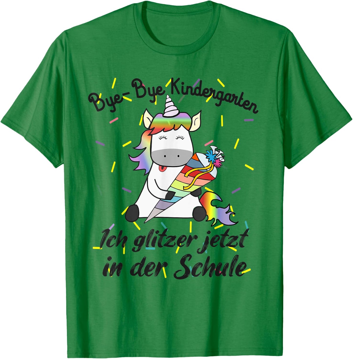 Bye Bye Kindergarten Ich glitzer jetzt in der Schule Unicorn T-Shirt - T-Shirt | Irish Green