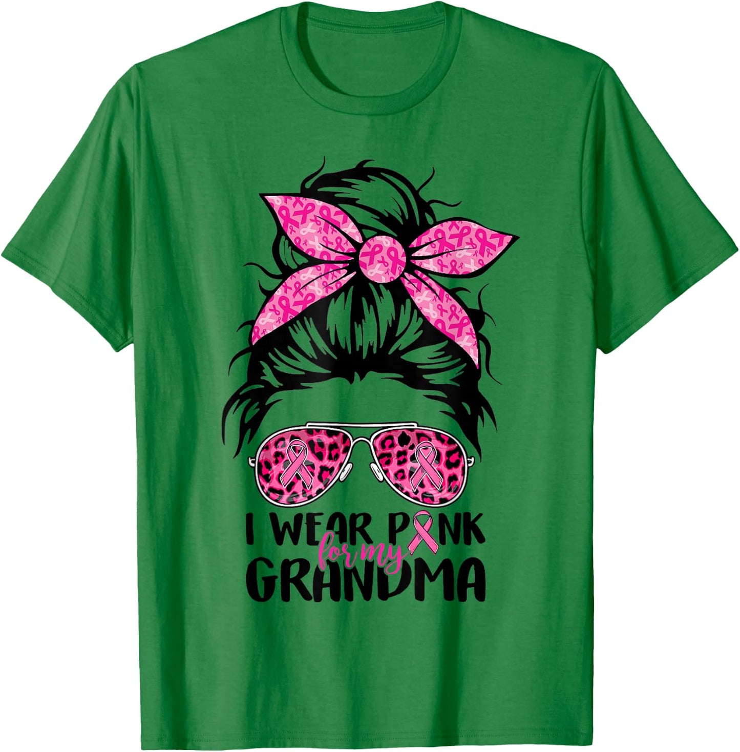 Messy Bun I Wear Pink For My Grandma Breast Cancer Support T-Shirt - T-Shirt | Irish Green