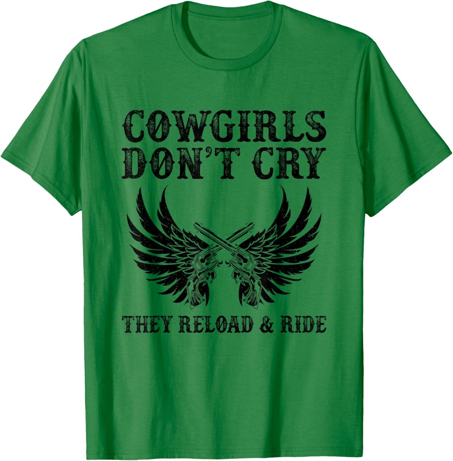 Cowgirls Don't Cry They Reload And Ride Western Country T-Shirt - T-Shirt | Irish Green