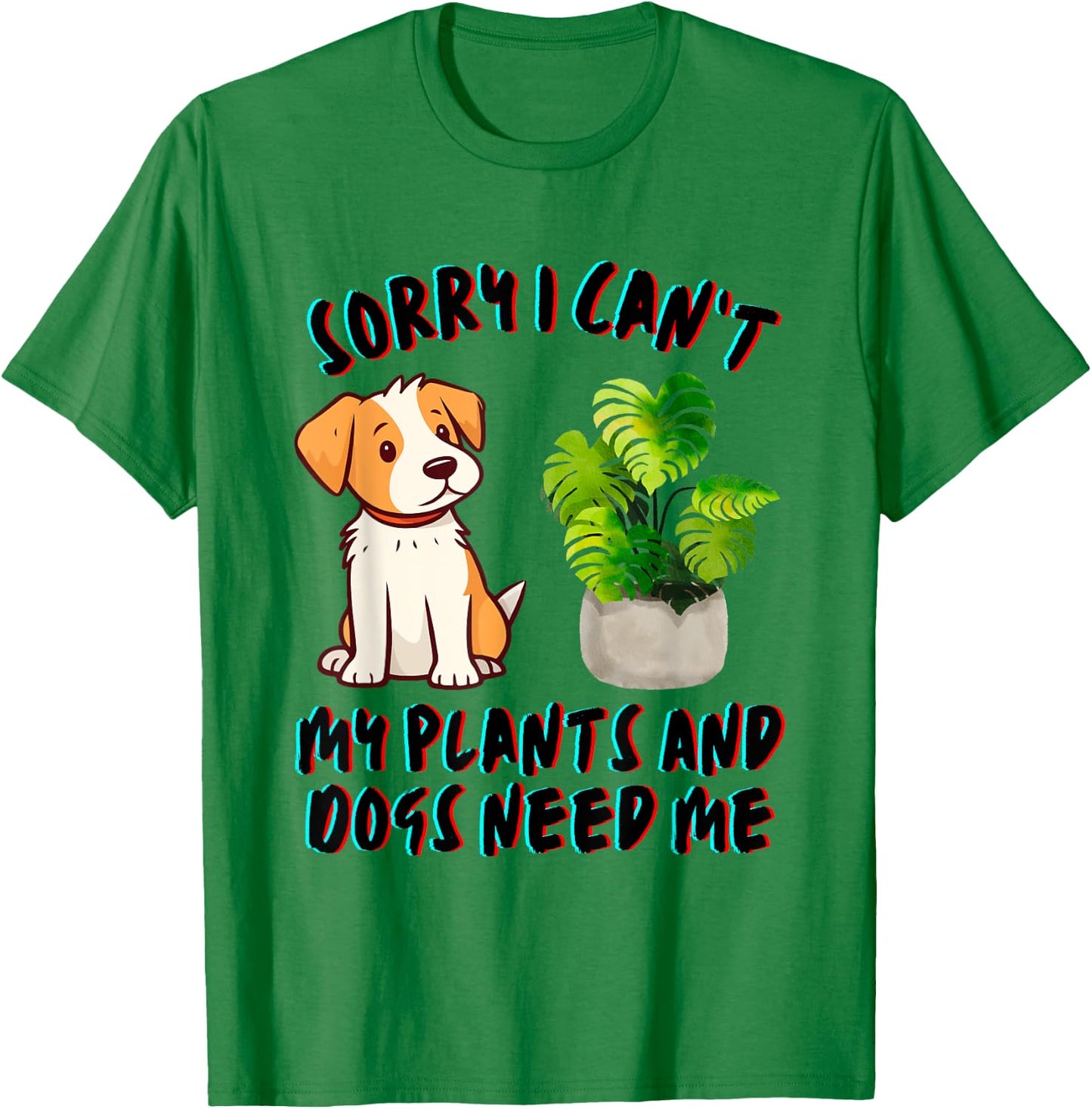 My Plants And Dogs Need Me Dog Lover Gardener Funny T-Shirt - T-Shirt | Irish Green