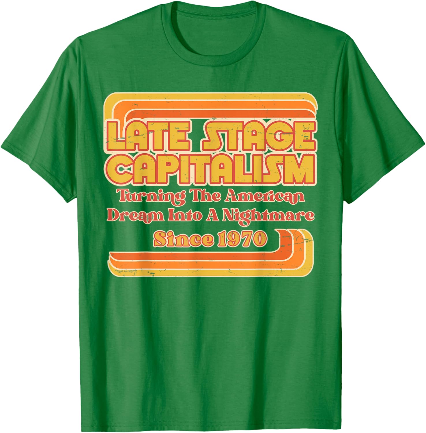 Late Stage Capitalism - Retro Vintage 1970s Style T-Shirt - T-Shirt | Irish Green