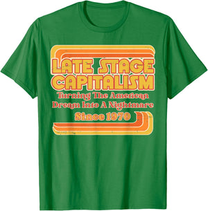 Late Stage Capitalism - Retro Vintage 1970s Style T-Shirt - T-Shirt | Irish Green