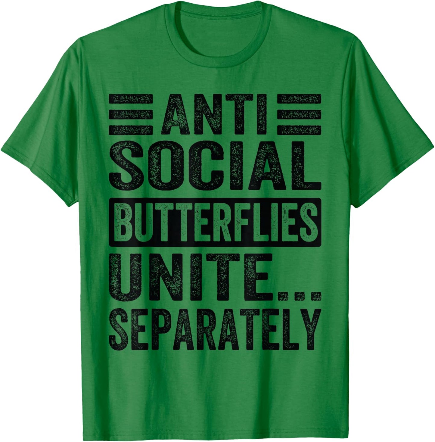 Antisocial Butterflies Unite...Separately T-Shirt - T-Shirt | Irish Green