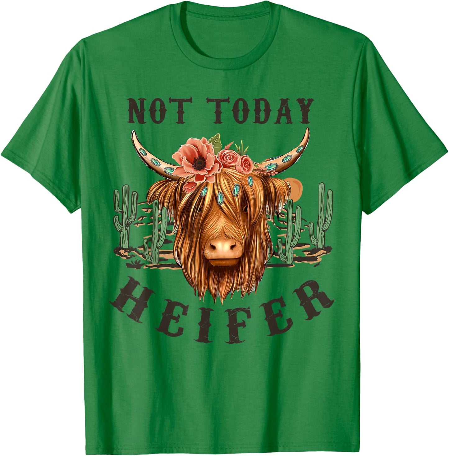 Not Today Heifer, Western Country Highland Cow,Desert Cactus T-Shirt - T-Shirt | Irish Green