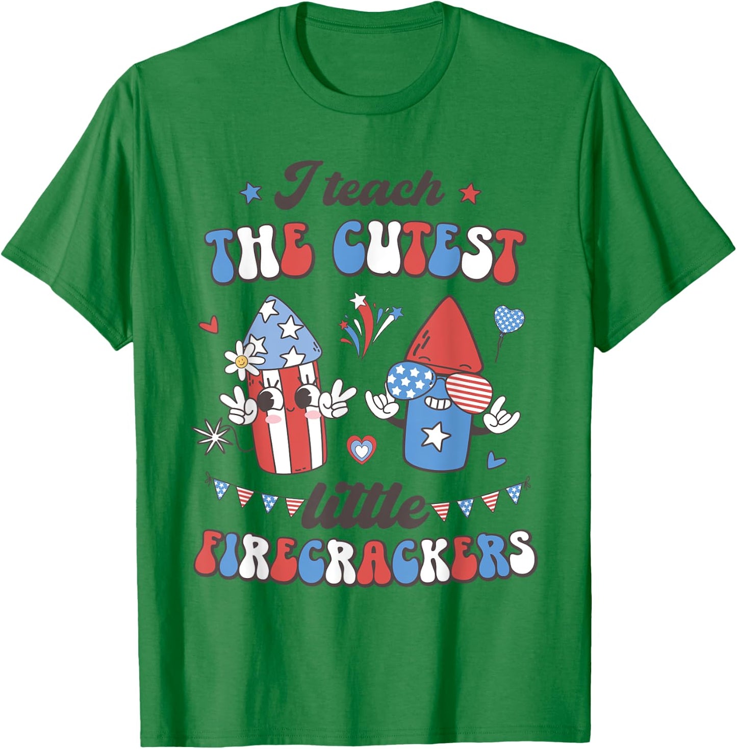 I Teach the Cutest Little Firecrackers 4th of July Teacher Women Men T-Shirt - T-Shirt | Irish Green