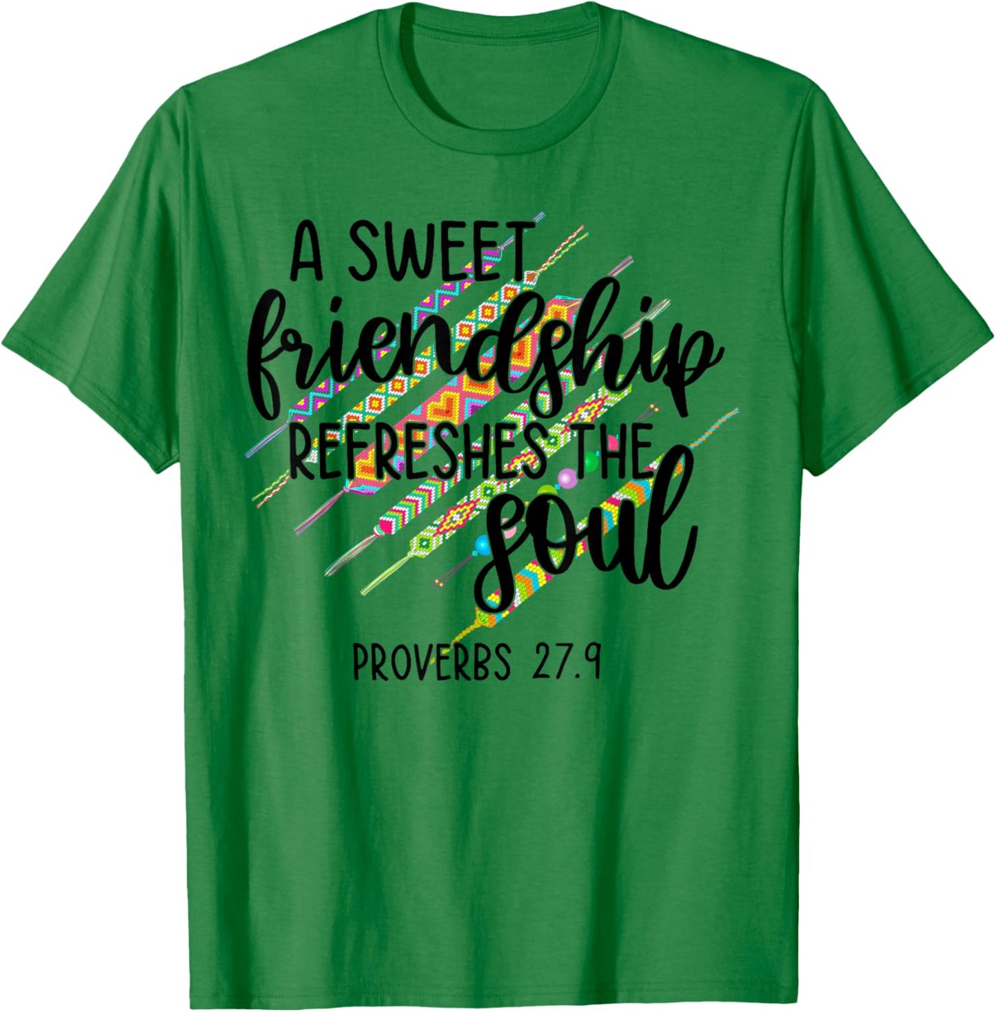 A Sweet Friendship Refreshes The Soul Proverb 27:9 Christian T-Shirt - T-Shirt | Irish Green