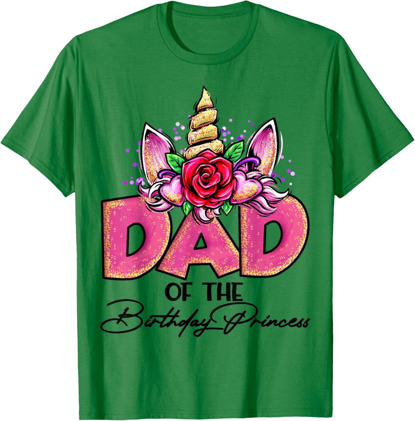 Dad of the Birthday Princess Unicorn Matching Family Daddy T-Shirt - T-Shirt | Irish Green