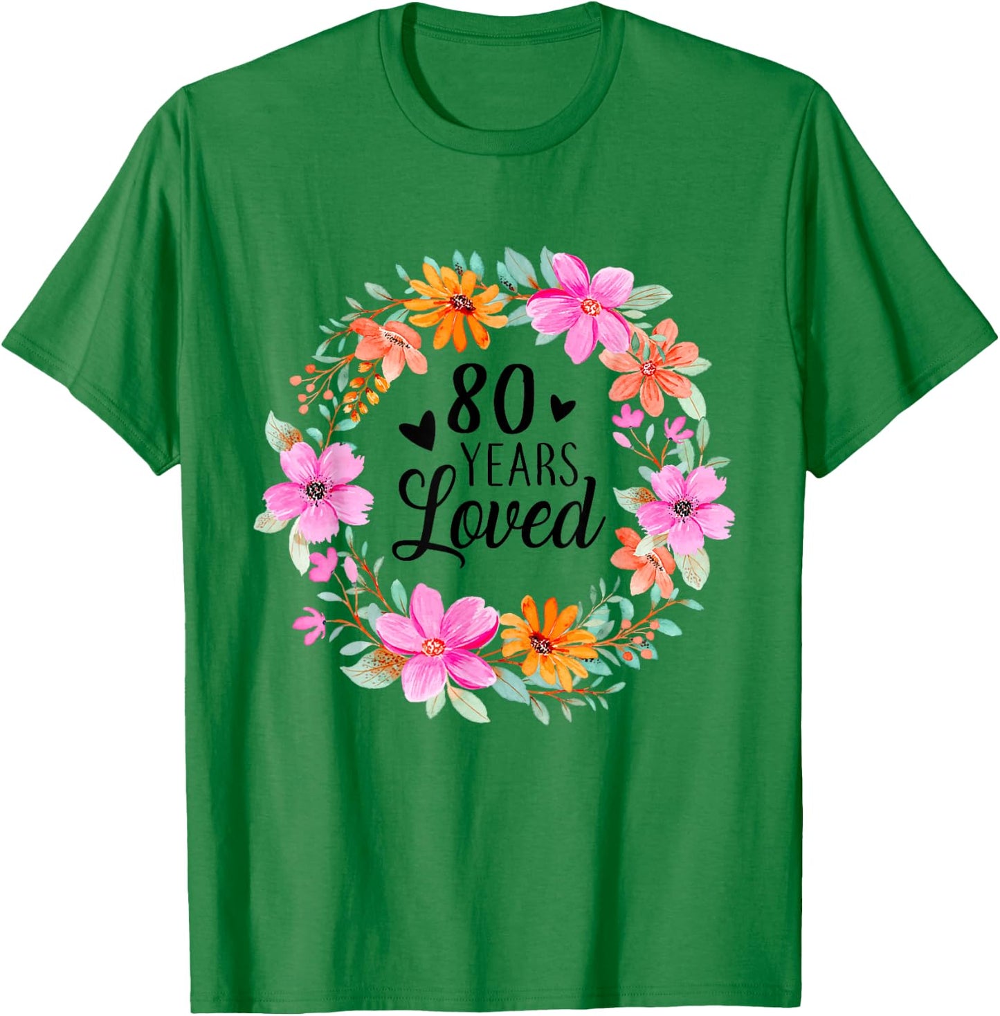 80 Years Loved Funny Mom Dad Grandpa Grandma 80th Birthday T-Shirt - T-Shirt | Irish Green