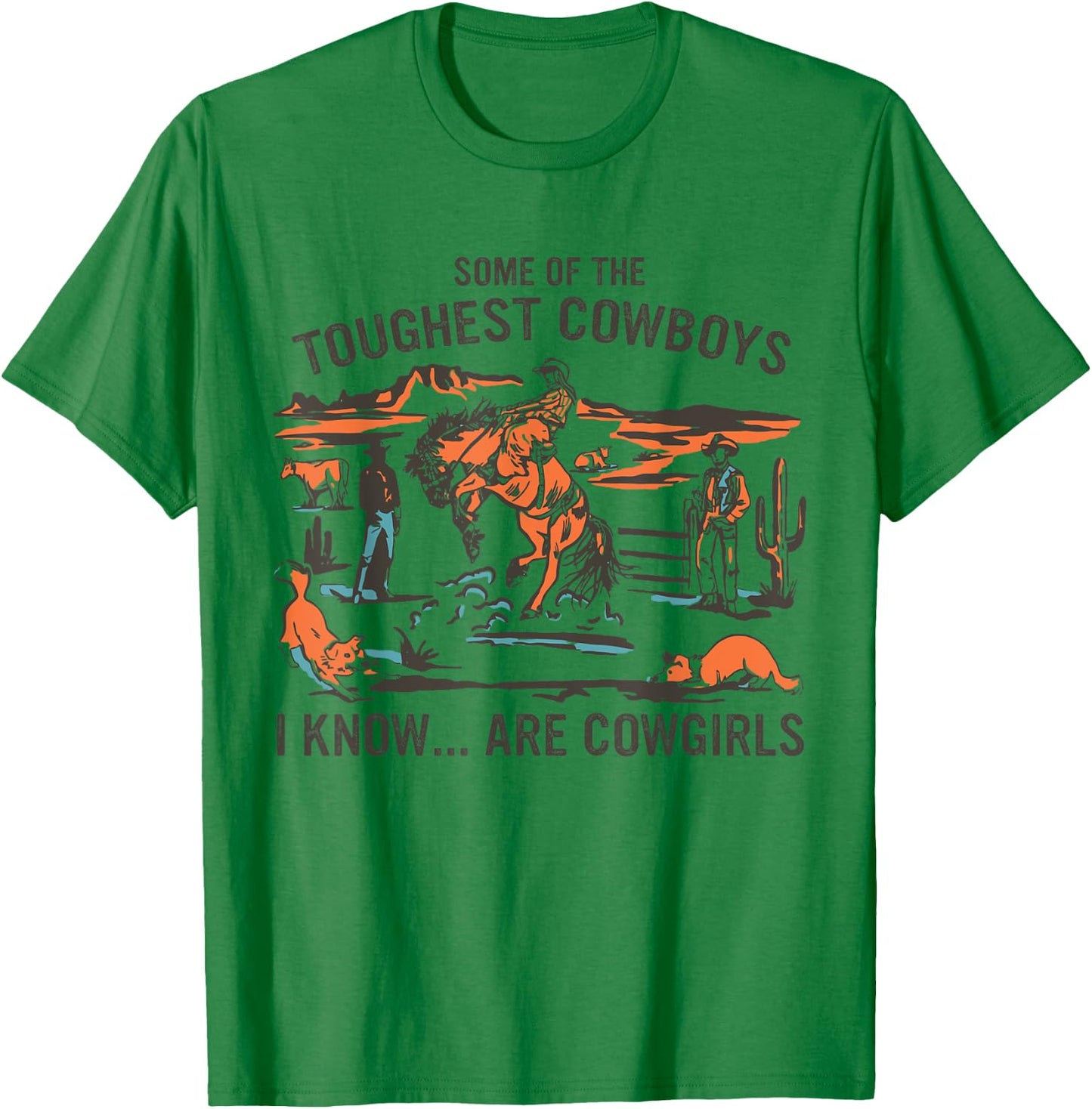 Some Of The Toughest Cowboys I Know Are Cowgirls Quote T-Shirt - T-Shirt | Irish Green