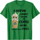 A Woman cannot survive on coffee alone She also needs T-Shirt - T-Shirt | Irish Green