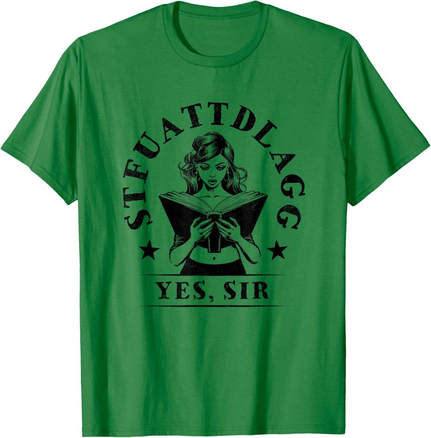 Sexy STFUATTDLAGG Yes Sir Woman Reading Spicy Good Book Love T-Shirt - T-Shirt | Irish Green
