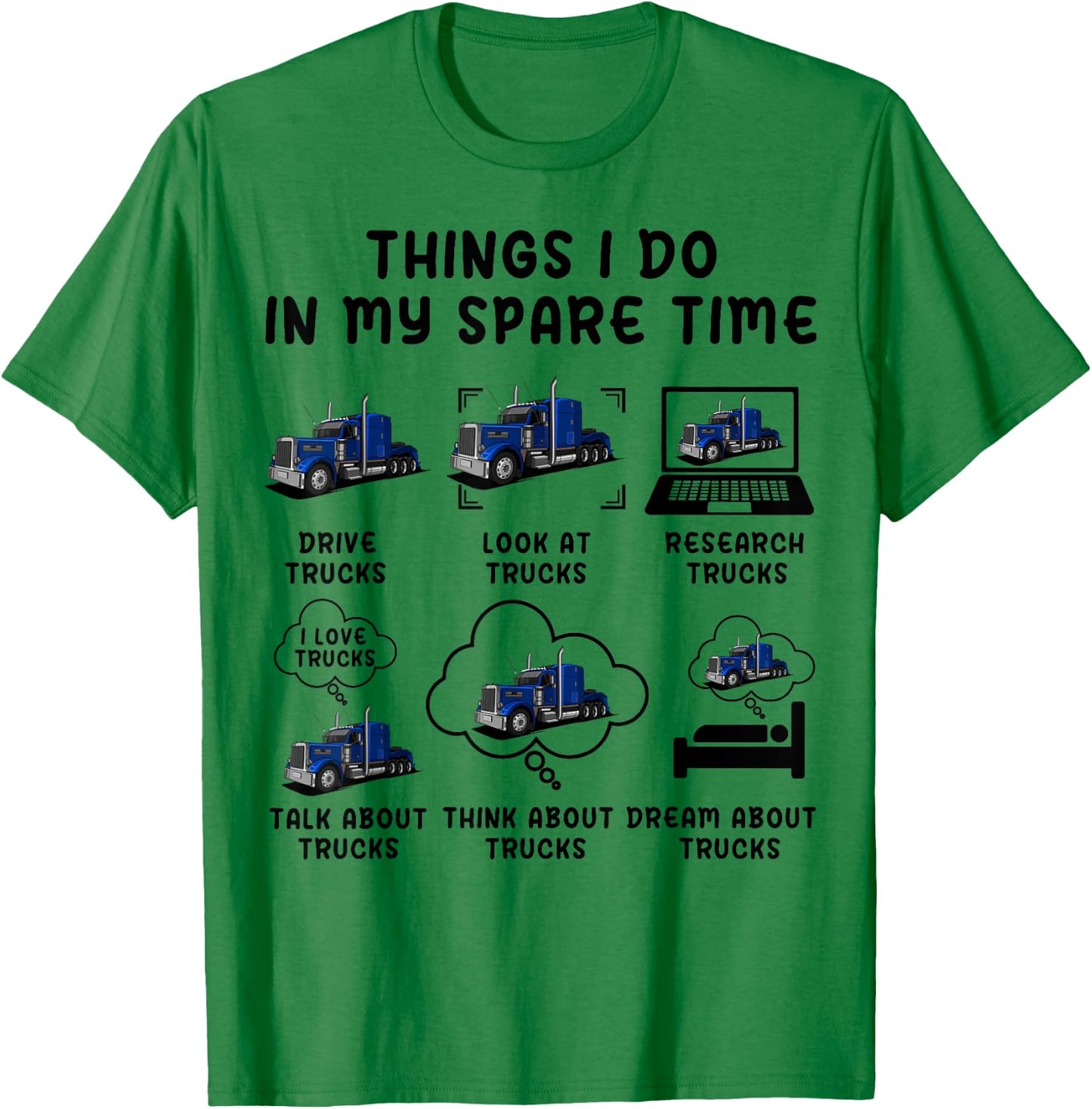 Funny Semi Truck Things I Do In My Spare Time Trucks Trucker T-Shirt - T-Shirt | Irish Green