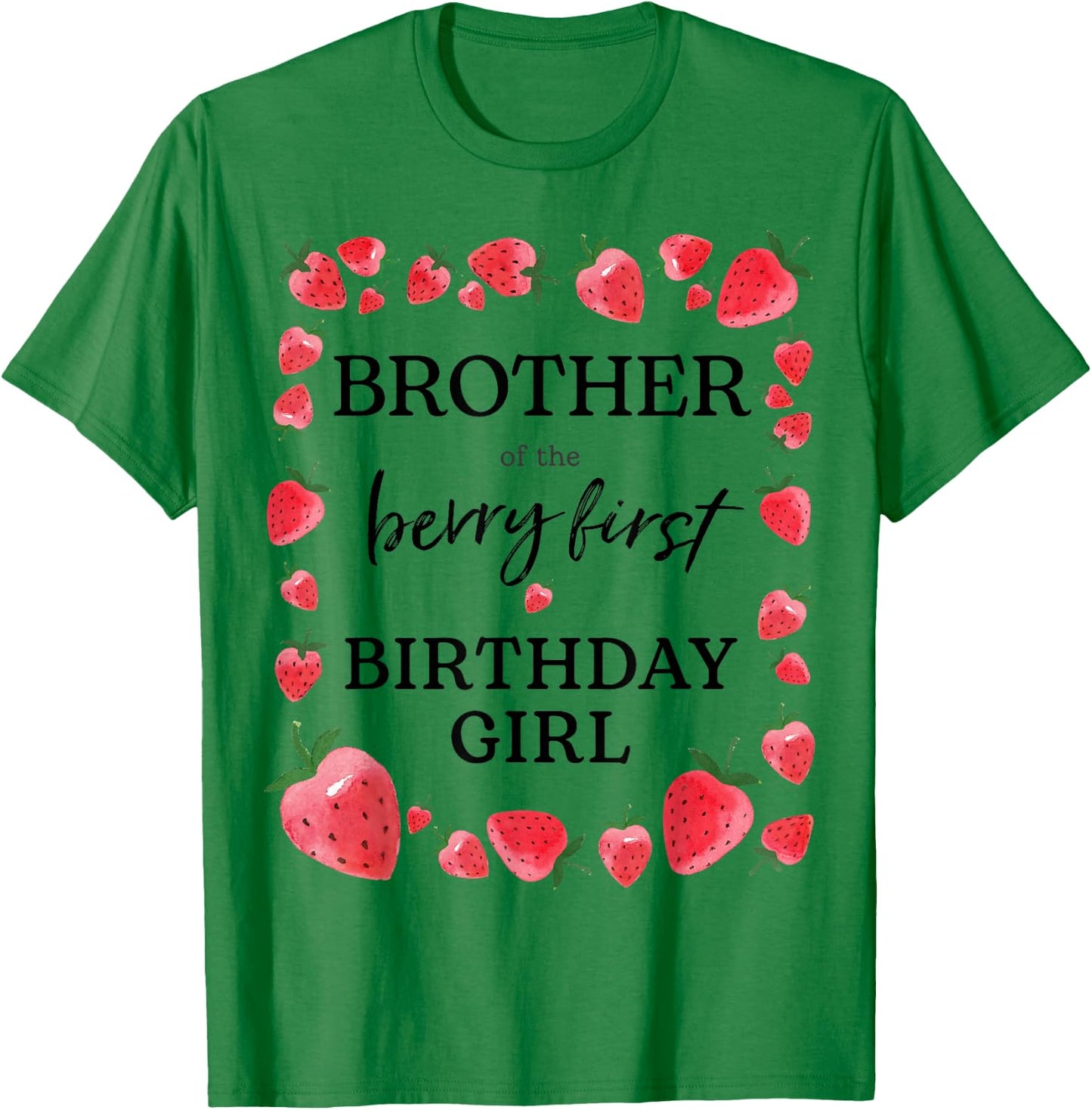 Brother of Berry First Birthday Girl Sweet One Strawberry T-Shirt - T-Shirt | Irish Green