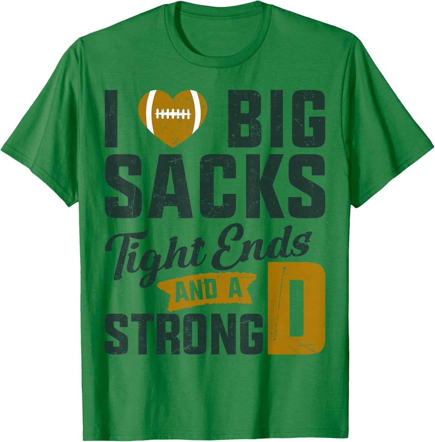 I Love Big Sacks Tight Ends And Strong D Football Saying T-Shirt - T-Shirt | Irish Green