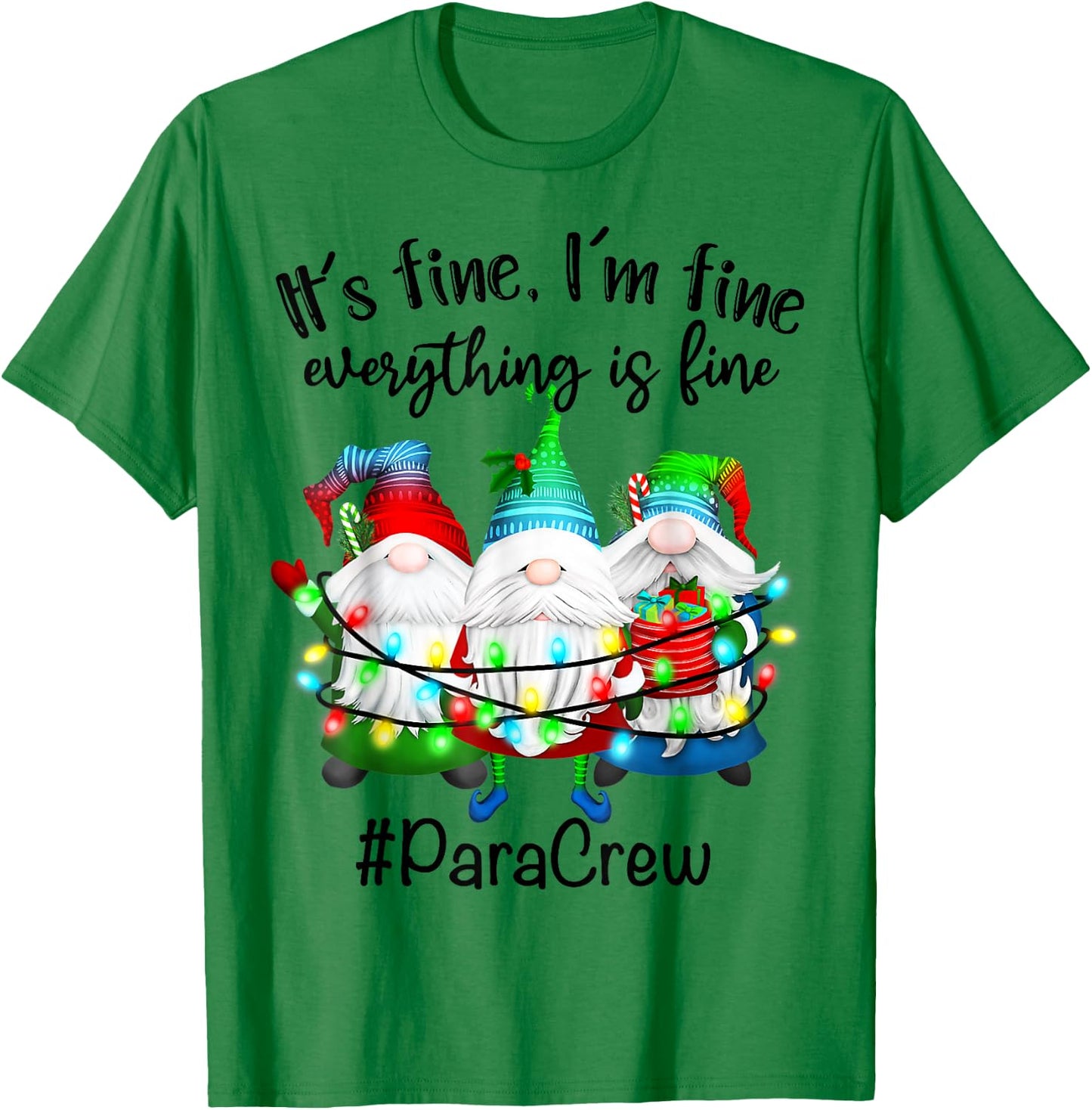 It's Fine We're Fine Everything Is Fine Gnomes Para Crew T-Shirt - T-Shirt | Irish Green