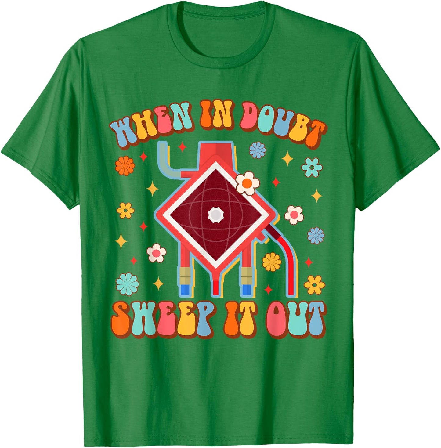 Funny ECMO Nurse Life Nursing When In Doubt Sweep It Out T-Shirt - T-Shirt | Irish Green