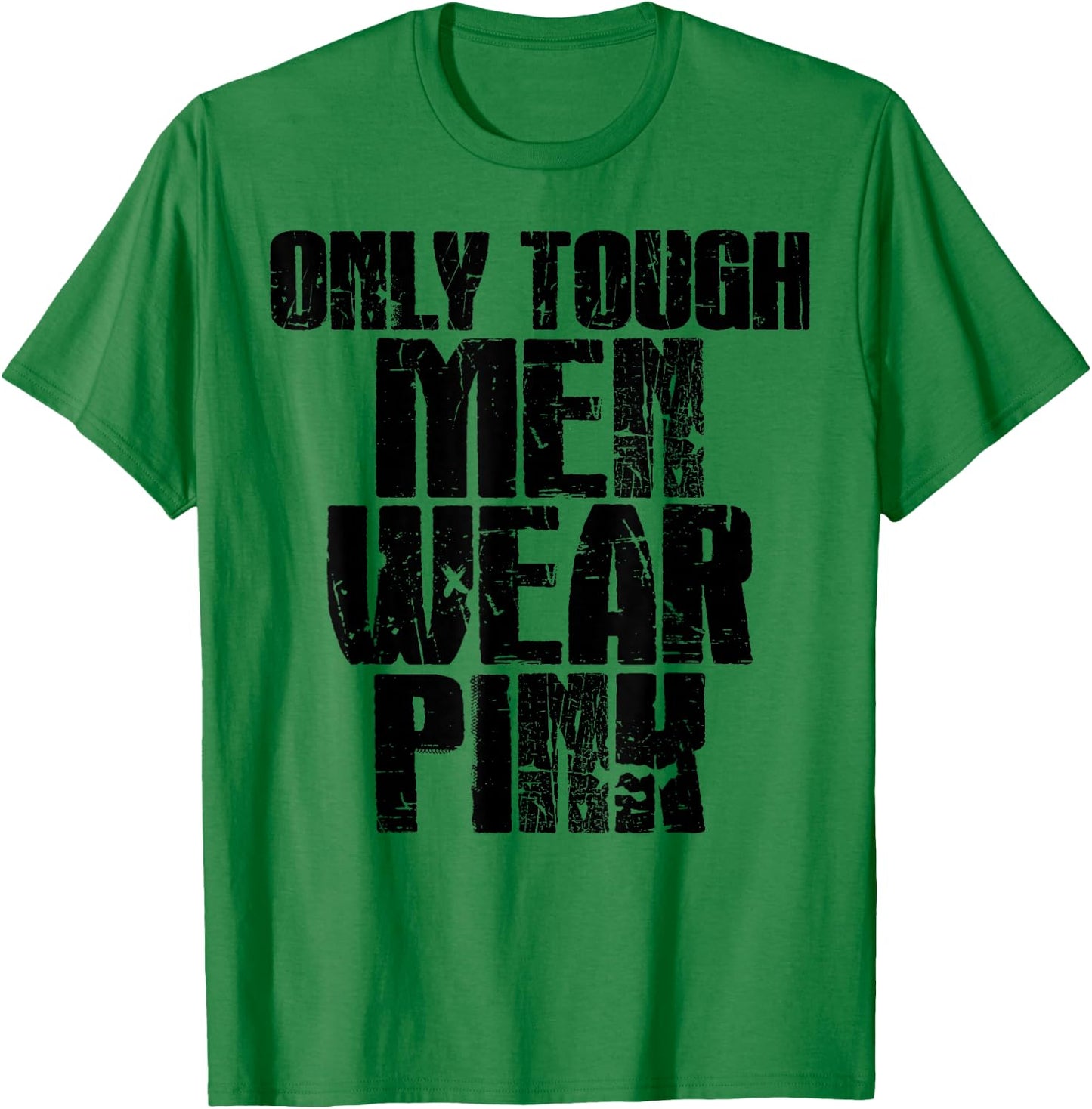 Only Tough Men Wear Pink T-Shirt - T-Shirt | Irish Green