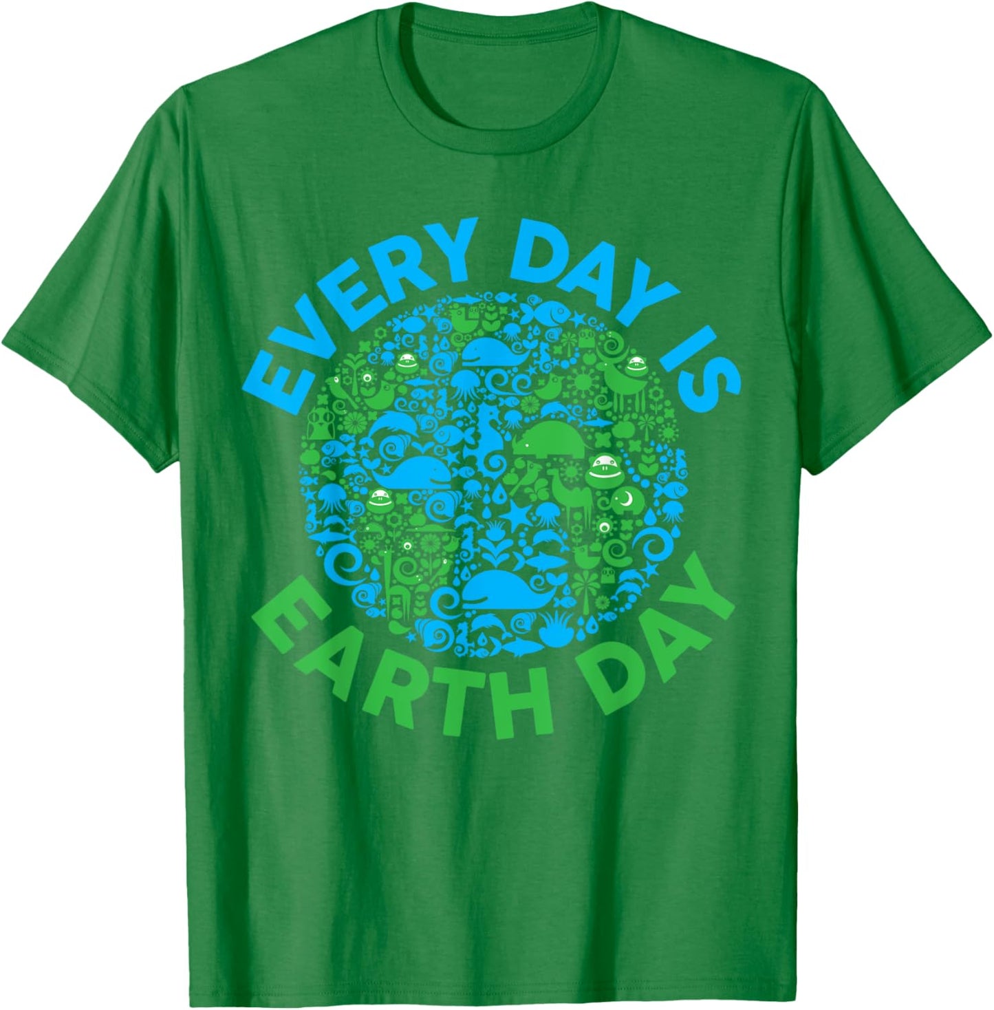 Earth Day 2024 Every Day Is Earth Day Girls Boys Kids Women T-Shirt - T-Shirt | Irish Green