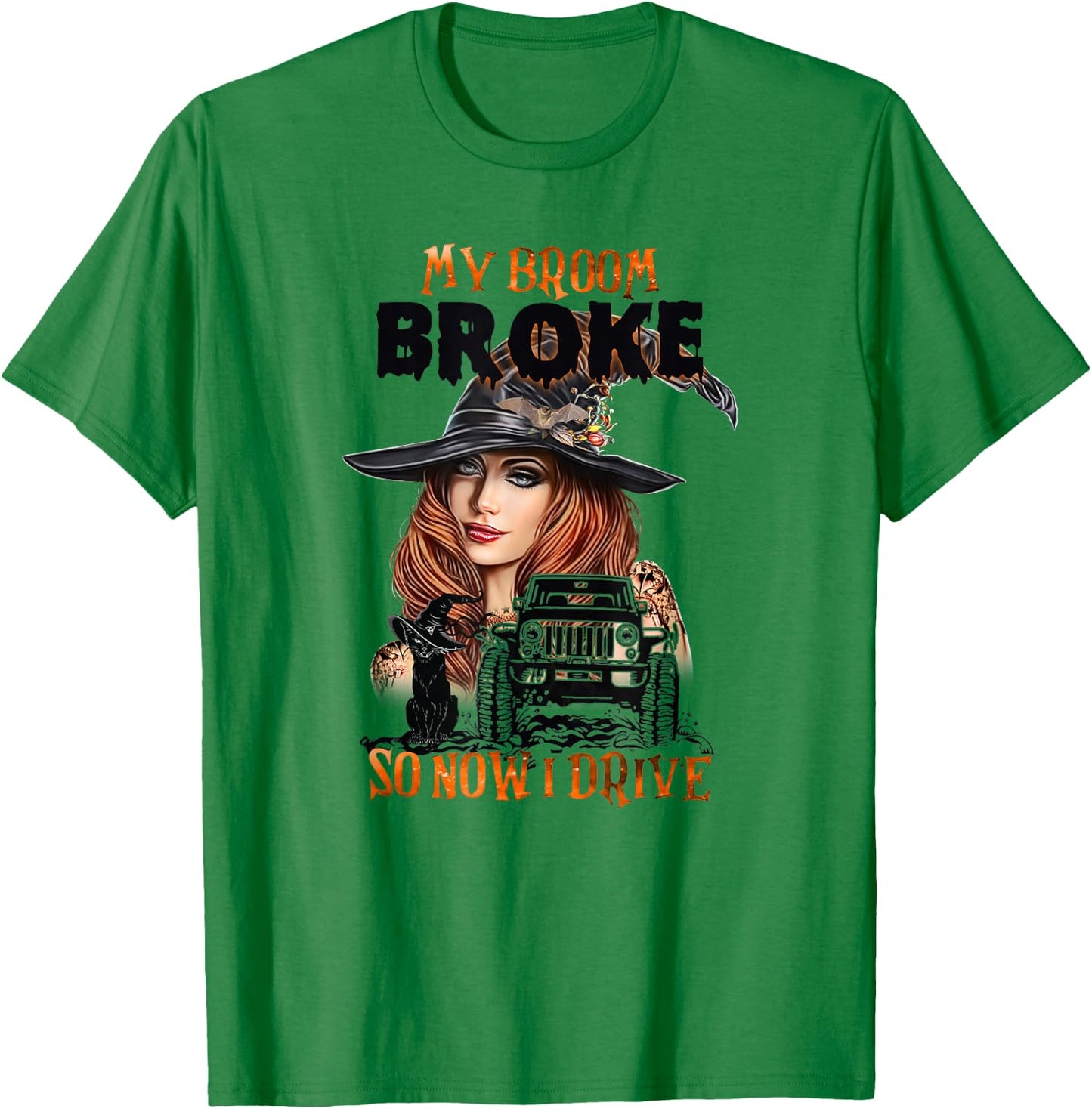 My Broom Broke So Now I Drive T-Shirt - T-Shirt | Irish Green