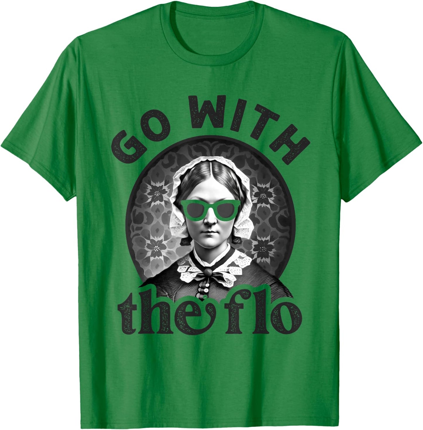 History Nurse Florence Nightingale Go With The Flo T-Shirt - T-Shirt | Irish Green