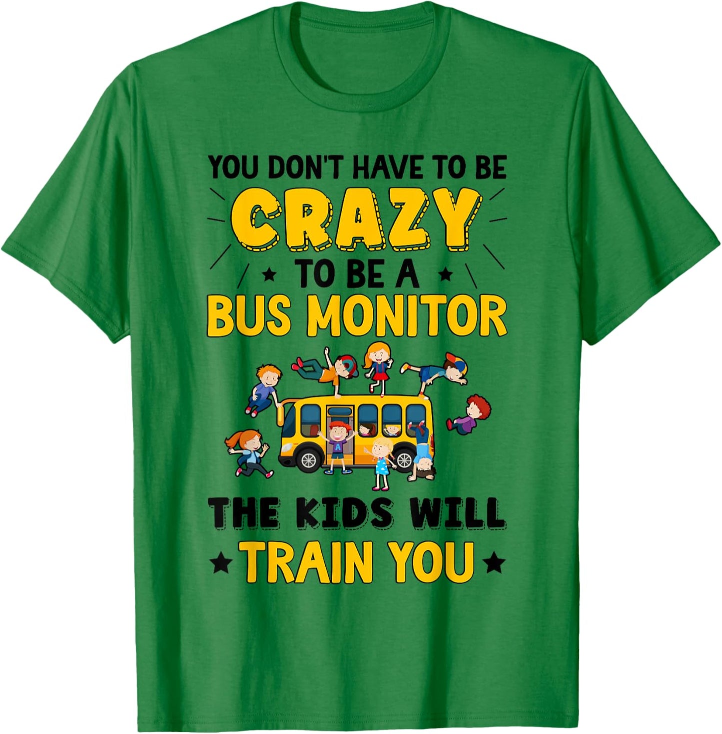 To Be A Bus Monitor School Bus Monitor T-Shirt - T-Shirt | Irish Green