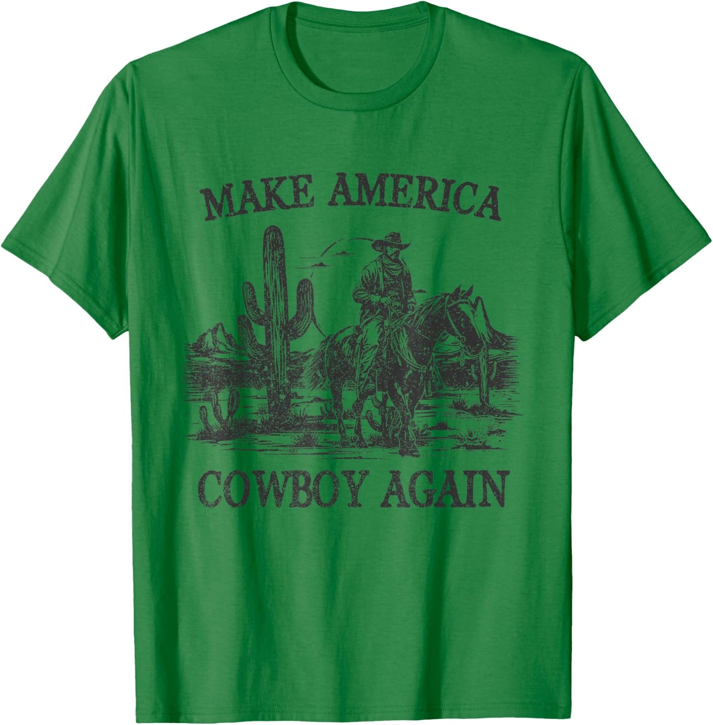 Makes America A Cowboy Again Western Rodeo Country Cowgirls T-Shirt - T-Shirt | Irish Green