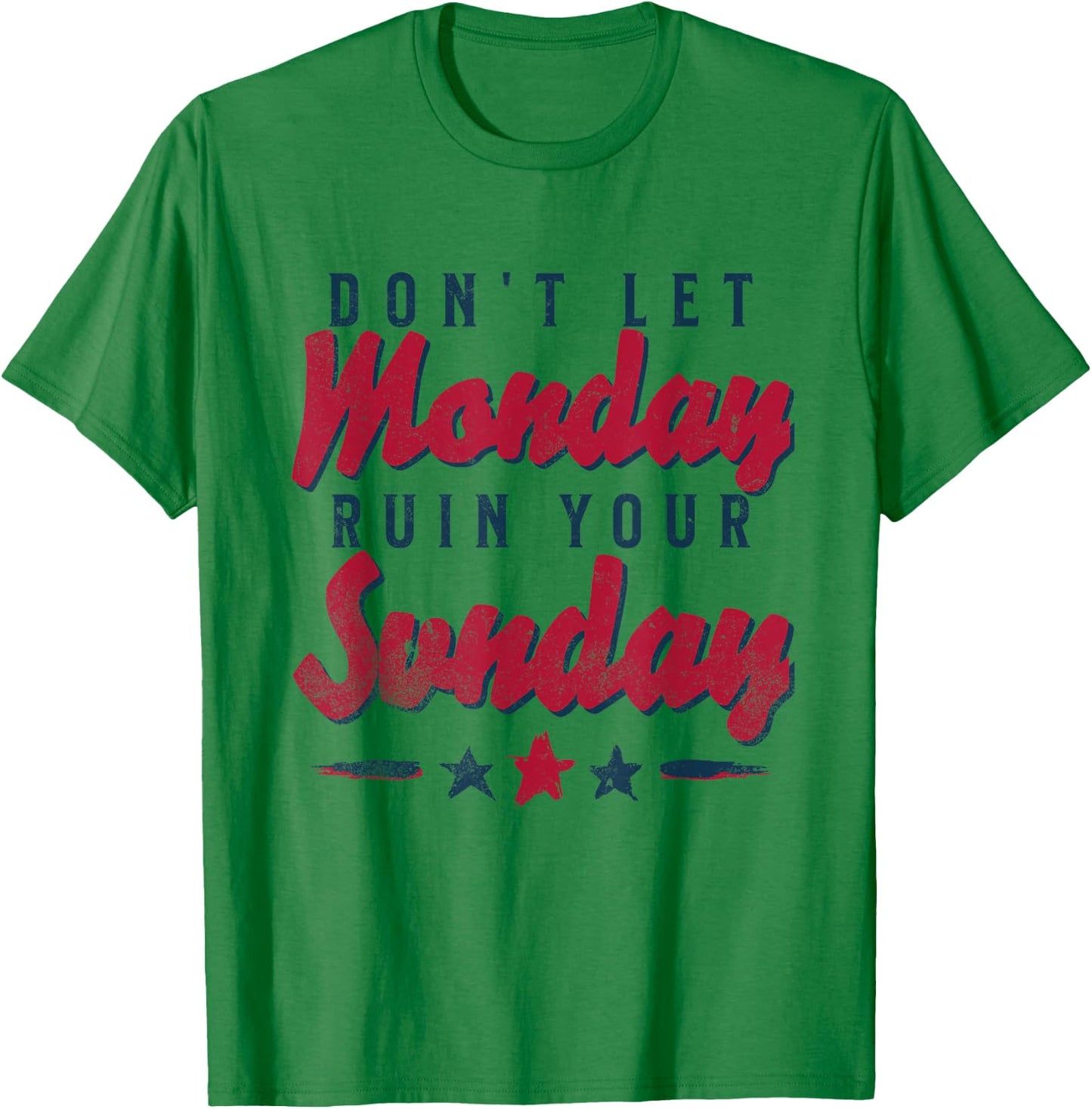 Funny Saying Dont Let Monday Ruin Your Sunday Men Women T-Shirt - T-Shirt | Irish Green