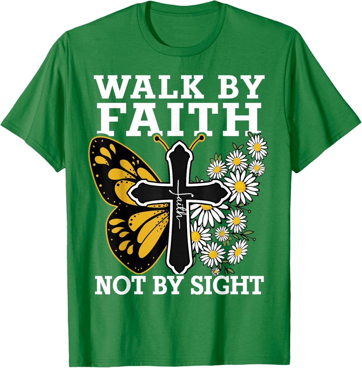 Walk By Faith Christian Women Girl Jesus Love You God Sister T-Shirt - T-Shirt | Irish Green