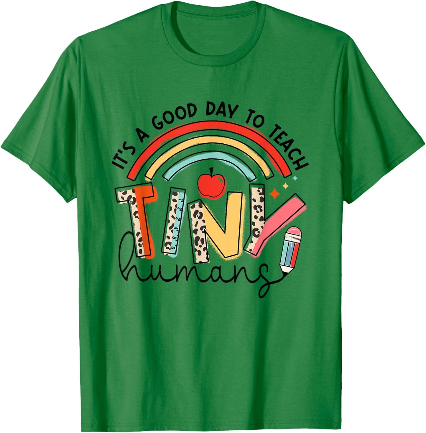 It's A Good Day To Teach Tiny Humans Rainbow Teacher Life T-Shirt - T-Shirt | Irish Green