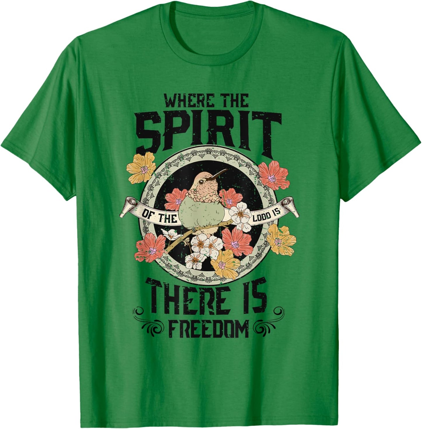Where The Spirit Of The Lord Is There Is Freedom Saying T-Shirt - T-Shirt | Irish Green