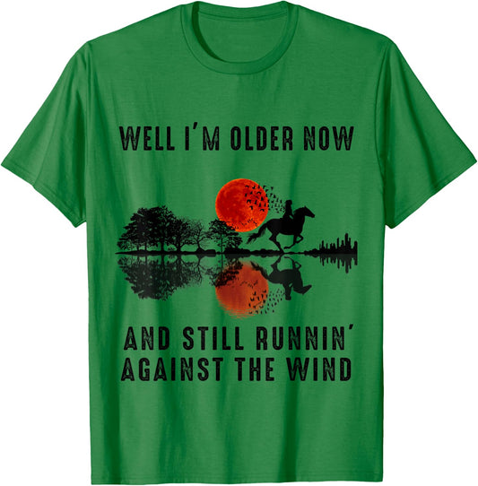 Well I’m Older Now But I’m Still Running Against The Wind T-Shirt - T-Shirt | Irish Green