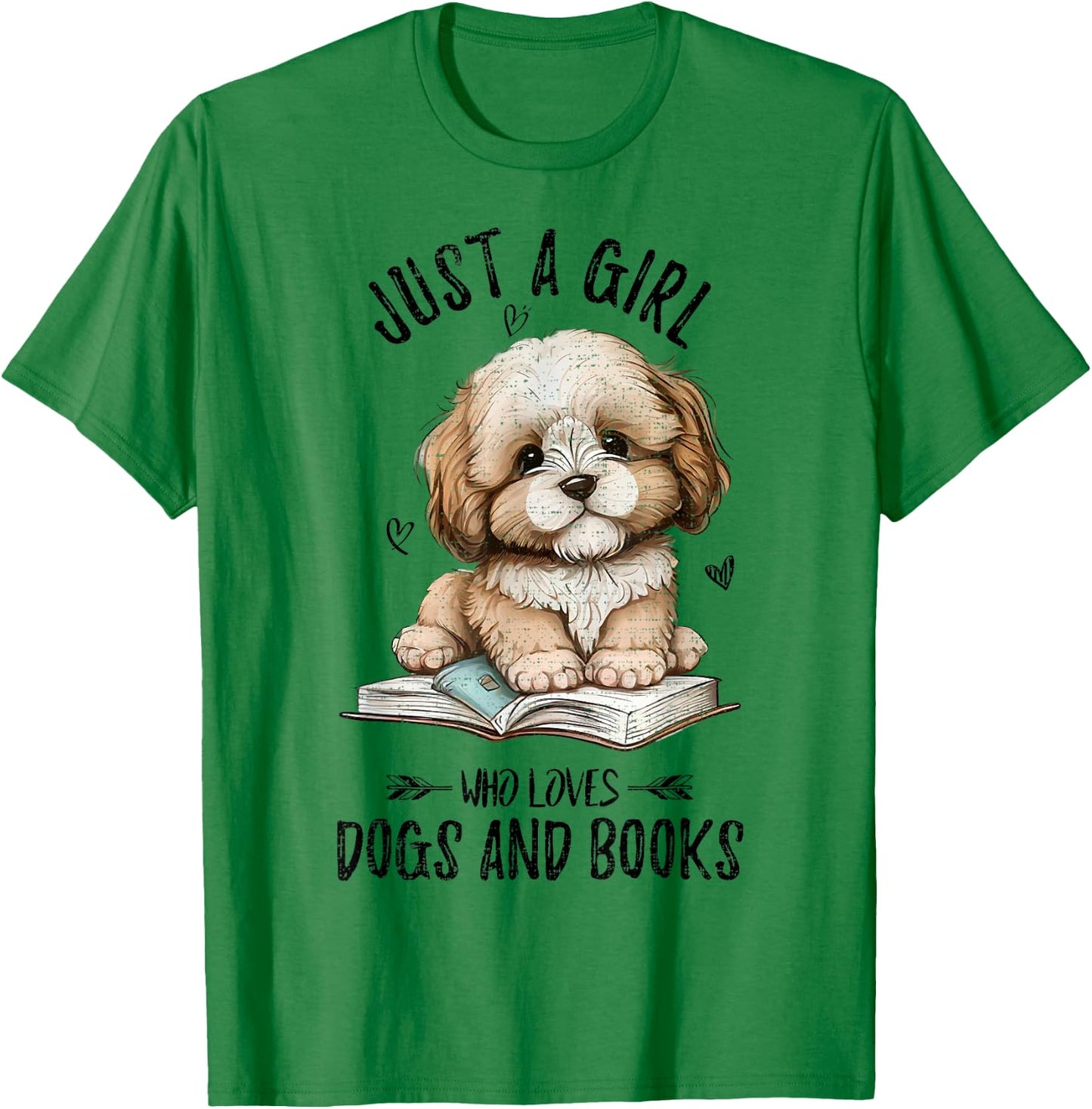 Just A Girl Who Loves Dogs And Books, Puppy Pet Art Lover T-Shirt - T-Shirt | Irish Green