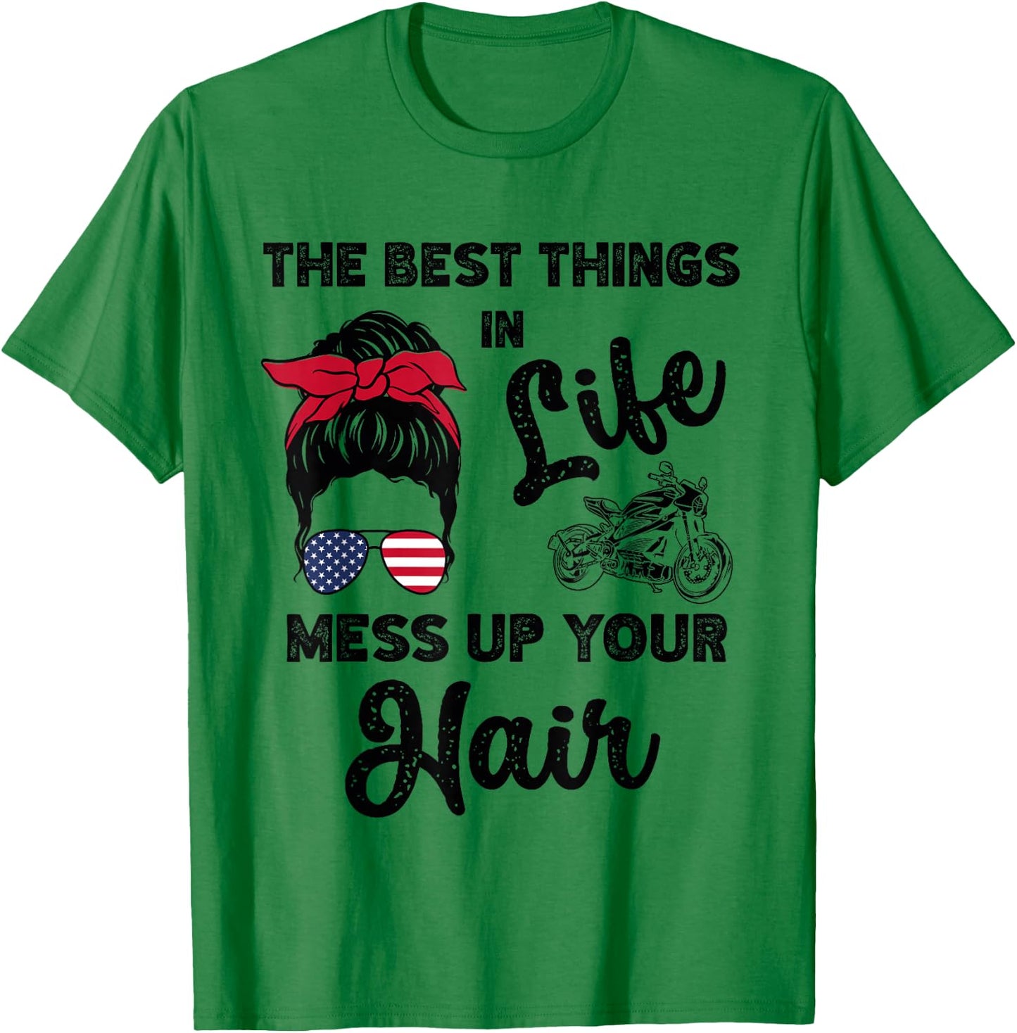 The Best Things In Life Mess Up Your Hair Motorcycle T-Shirt - T-Shirt | Irish Green