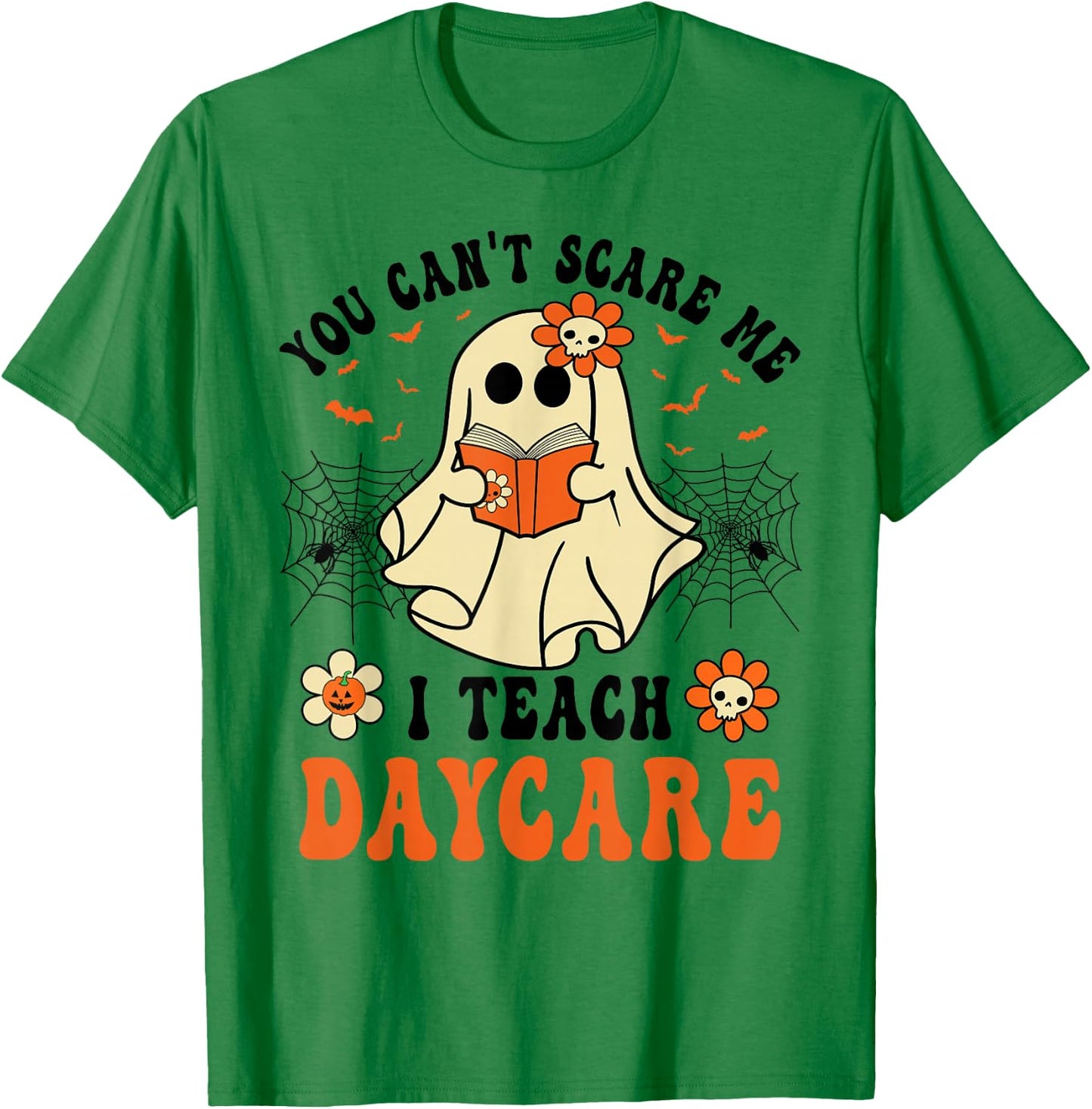 You Can't Scare Me I Teach Daycare Teacher Halloween Ghost T-Shirt - T-Shirt | Irish Green