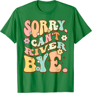 Sorry cant River bye Cute lover Hiking Groovy Hippie Flower T-Shirt - T-Shirt | Irish Green