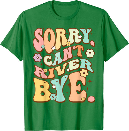 Sorry cant River bye Cute lover Hiking Groovy Hippie Flower T-Shirt - T-Shirt | Irish Green