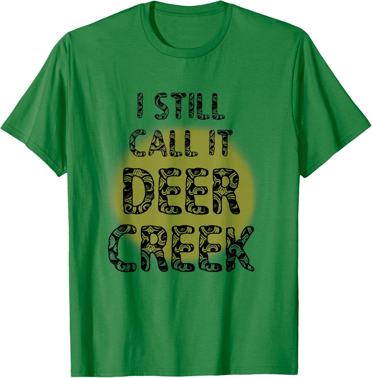 I Still Call It Deer Creek T-Shirt - T-Shirt | Irish Green