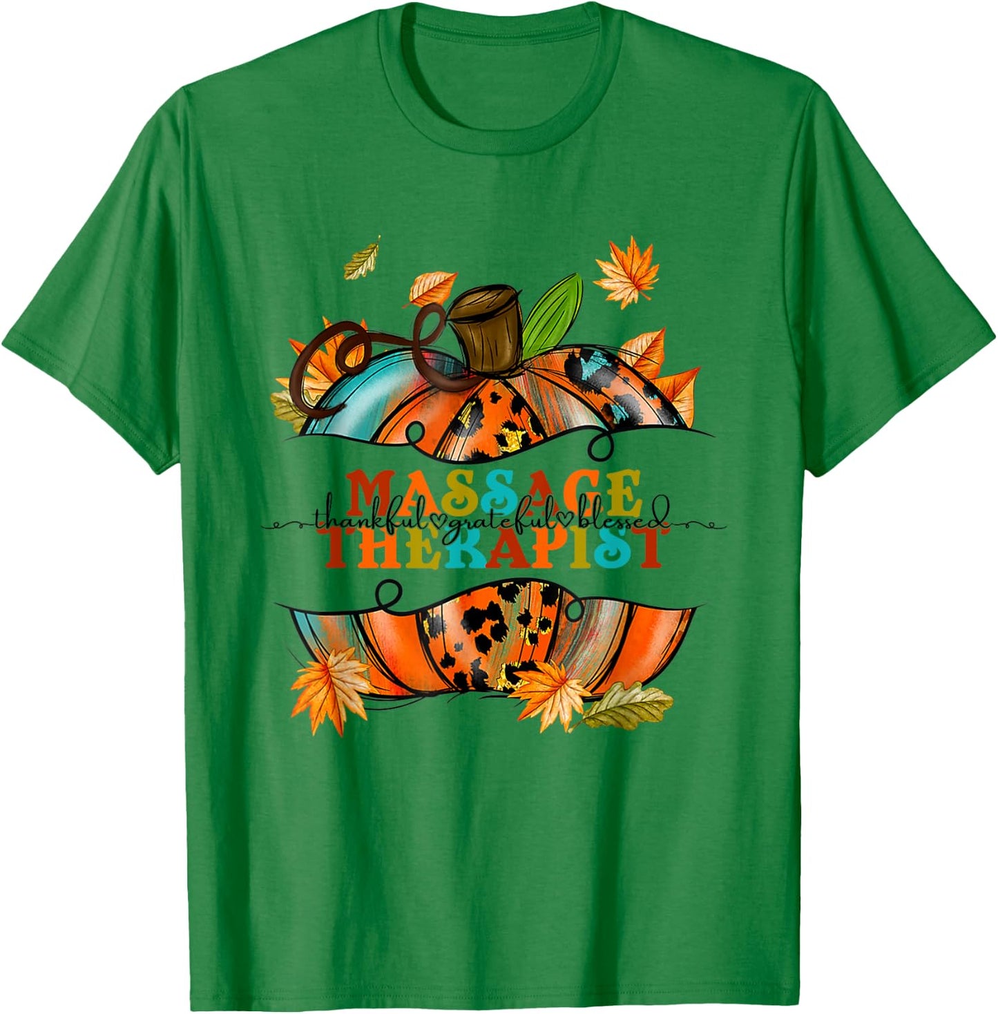 Thankful Grateful Massage Therapist Pumpkin Autumn Fall T-Shirt - T-Shirt | Irish Green