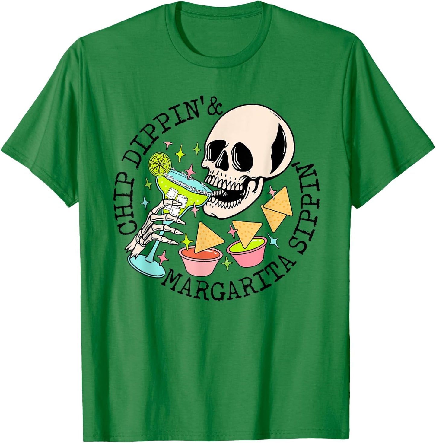Chip Dippin Margarita Sippin Funny Skull Skeleton T-Shirt - T-Shirt | Irish Green
