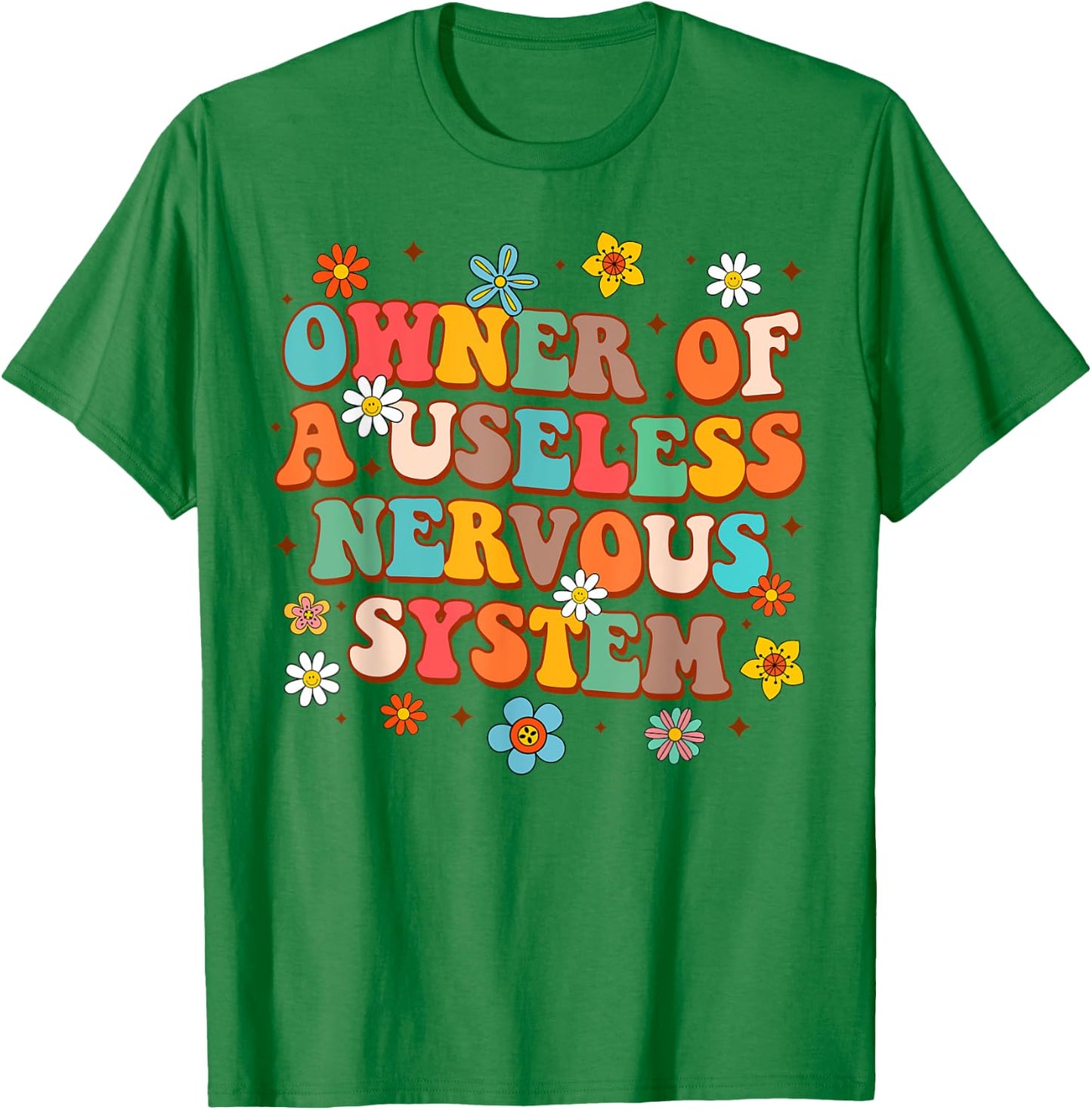 POTS Awareness Funny Owner Of A Useless Nervous System T-Shirt - T-Shirt | Irish Green