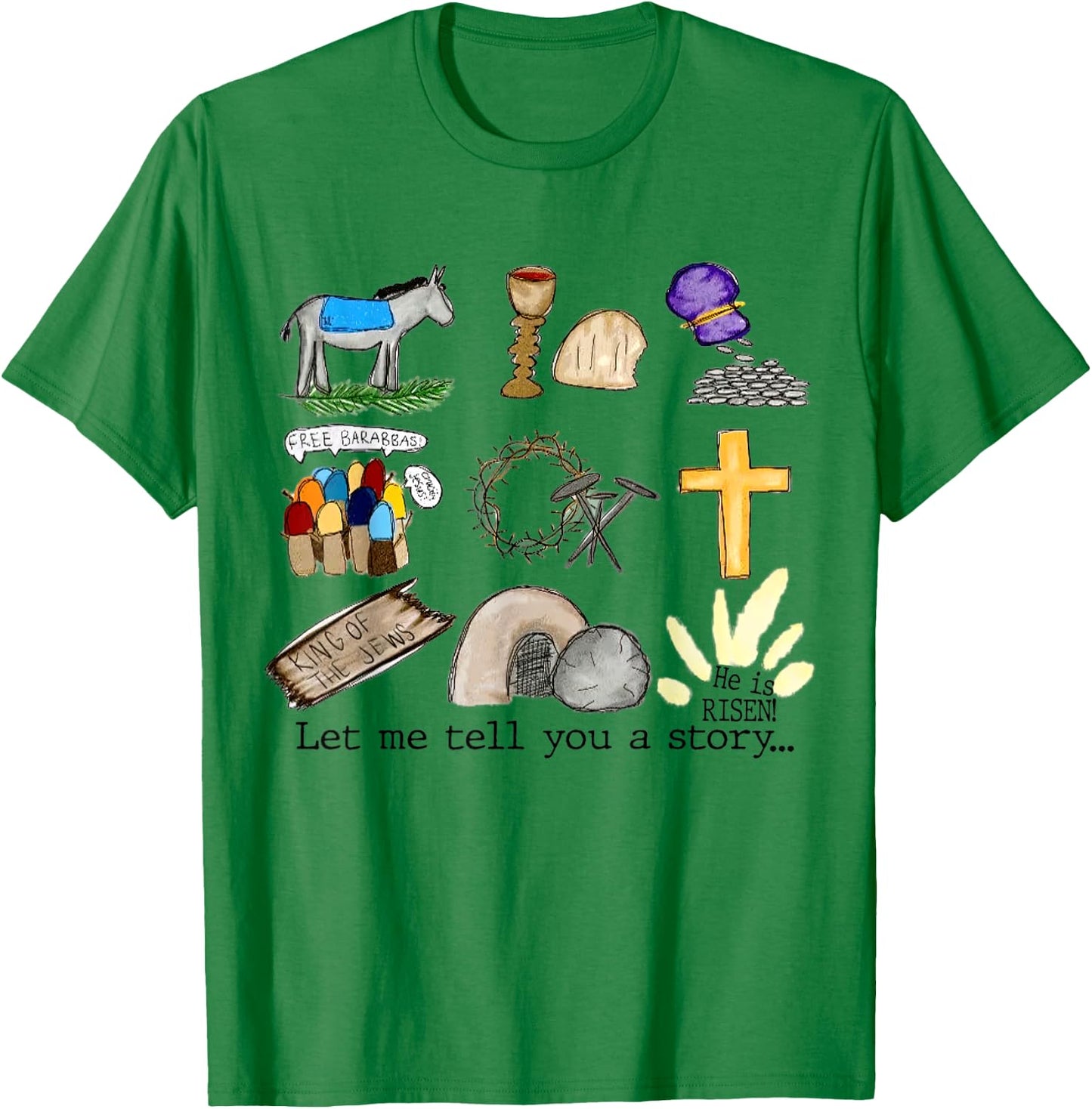 Let Me Tell You A Story, He Is Risen, Easter Is For Jesus T-Shirt - T-Shirt | Irish Green
