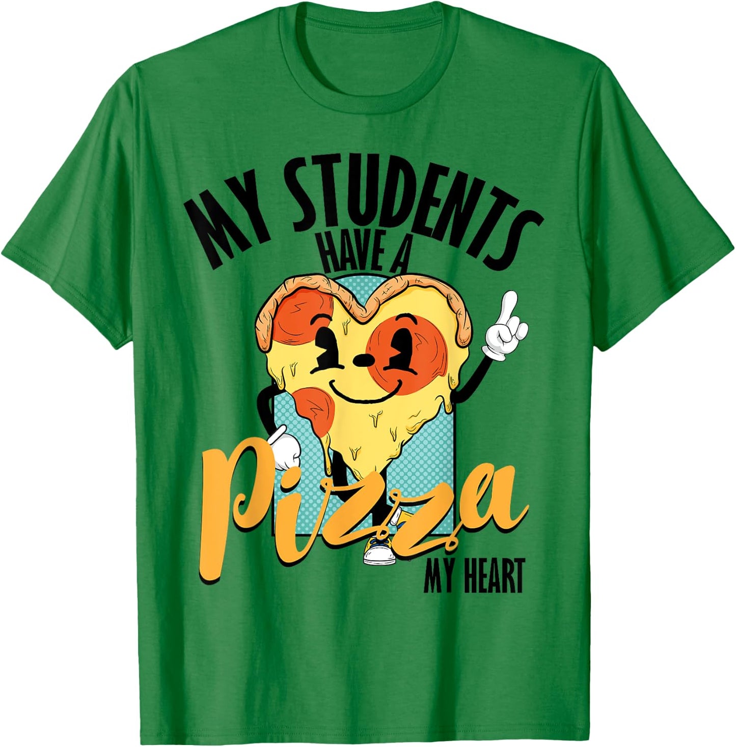 Funny Valentine Pizza My Students Have Pizza Of My Heart T-Shirt - T-Shirt | Irish Green