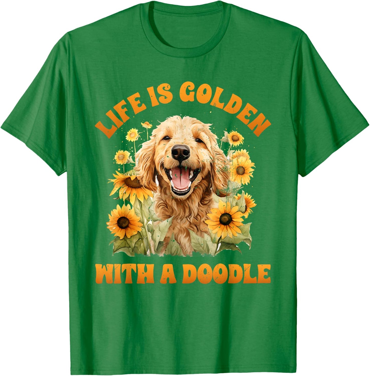 Life is Gold with a Doodle Dog Lover Goldendoodle T-Shirt - T-Shirt | Irish Green
