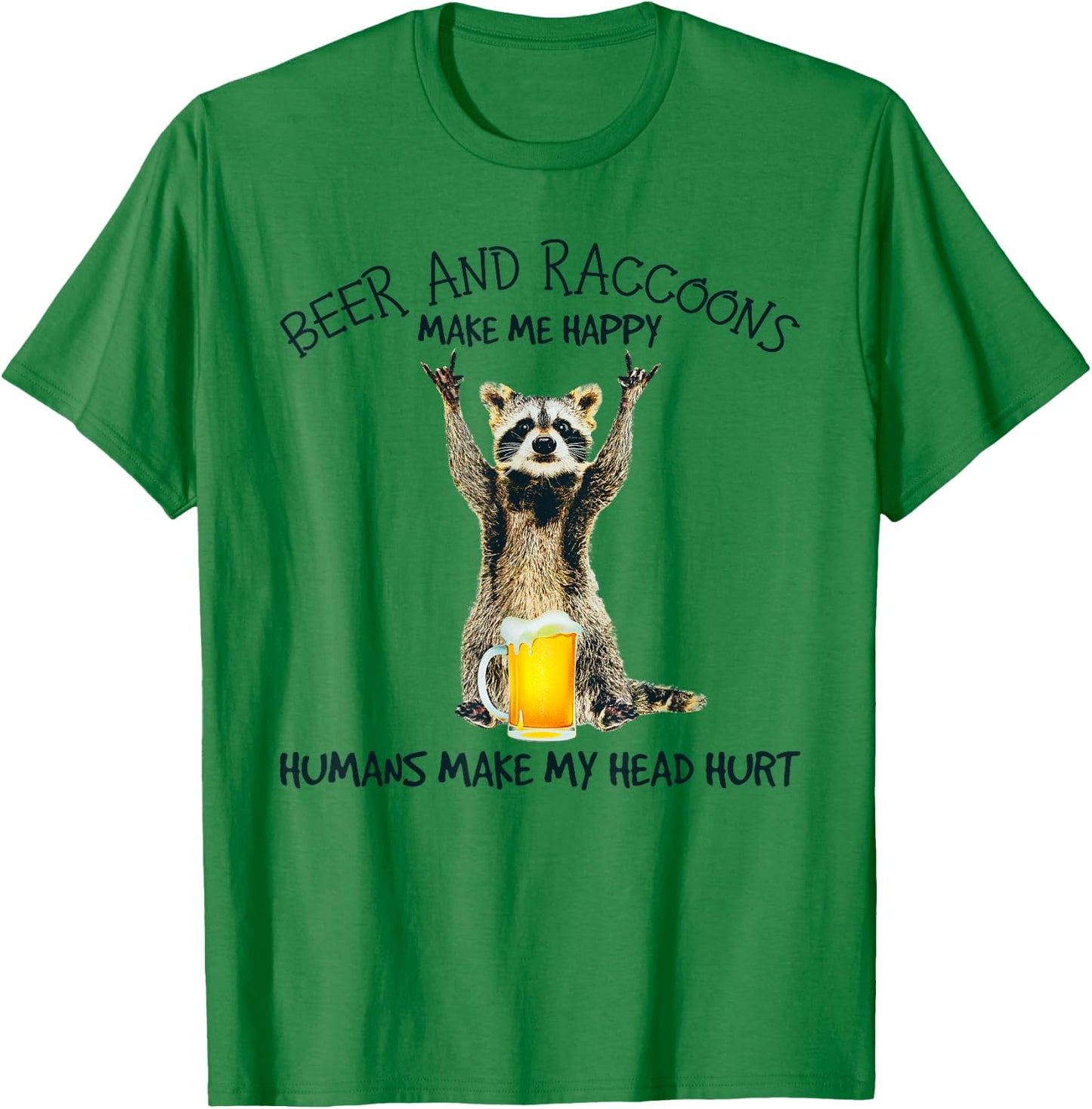 Beer And Raccoons Make Me Happy Funny T-Shirt - T-Shirt | Irish Green