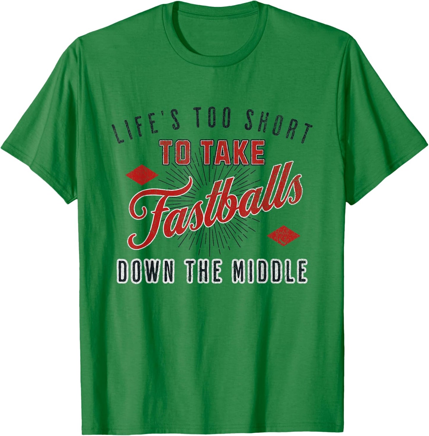 Life Too Short To Take Fastballs Down The Middle Baseball T-Shirt - T-Shirt | Irish Green